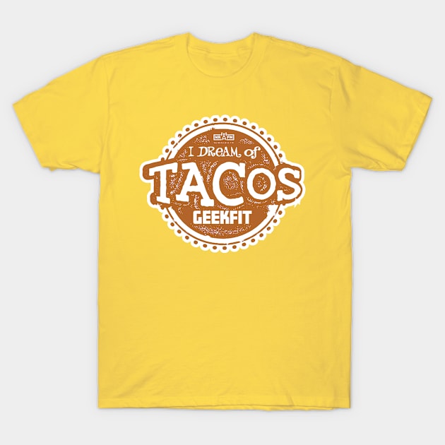 I Dream of Tacos Tee T-Shirt by nerdradiofm